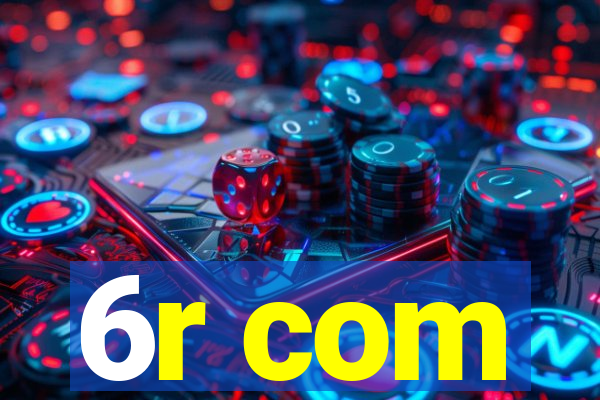 6r com